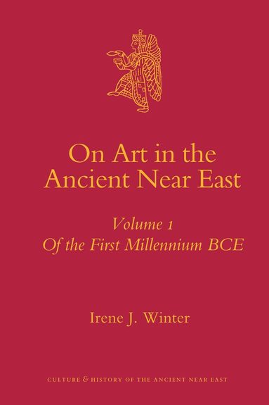 Irene Winter - On Art in the Ancient Near East Volume I, Inbunden