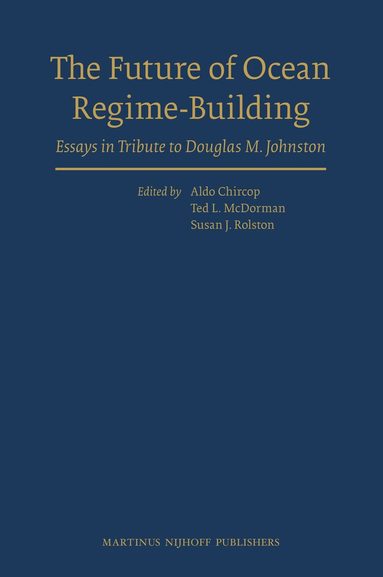 Aldo Chircop, Theodore McDorman, Susan Rolston - Future of Ocean Regime-Building, Inbunden