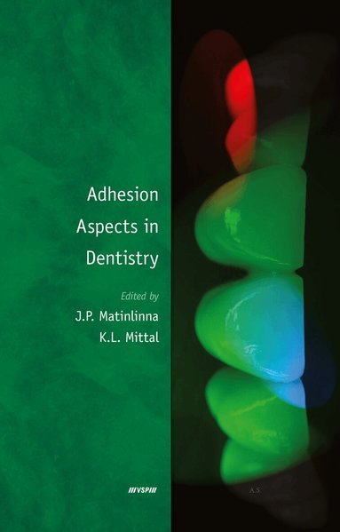Matinlinna, Kash L. Mittal, J.P. Matinlinna, Kash L. Mittal - Adhesion Aspects in Dentistry, Inbunden