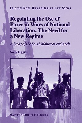 Noelle Higgins - Regulating the Use of Force in Wars of National Liberation: The Need for a New Regime, Inbunden. Tillgänglighet: Lägg i varukorg