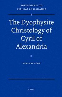 bokomslag The Dyophysite Christology of Cyril of Alexandria