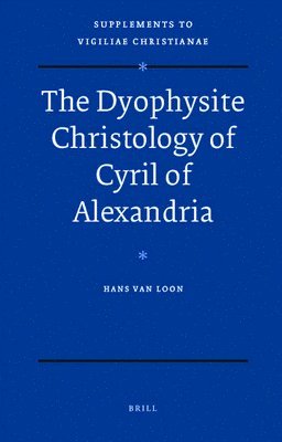 bokomslag The Dyophysite Christology of Cyril of Alexandria