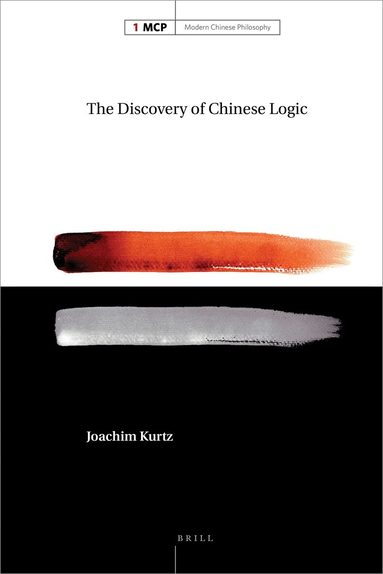 Joachim Kurtz - Discovery of Chinese Logic, Inbunden
