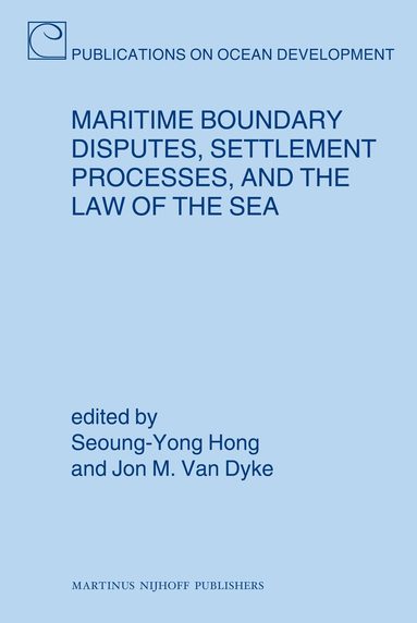 Jon M. van Dyke - Maritime Boundary Disputes, Settlement Processes, and the Law of the Sea, Inbunden