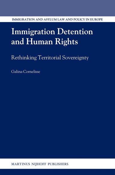 Galina Cornelisse - Immigration Detention and Human Rights, Inbunden