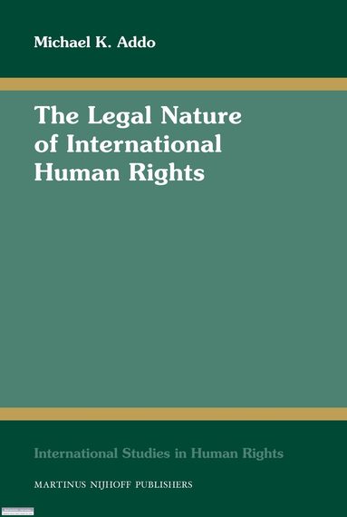 Michael K. Addo - Legal Nature of International Human Rights, Inbunden