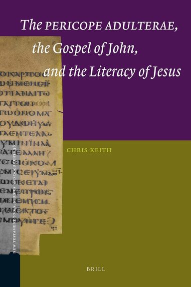 Chris Keith - Pericope Adulterae, the Gospel of John, and the Literacy of Jesus, Inbunden
