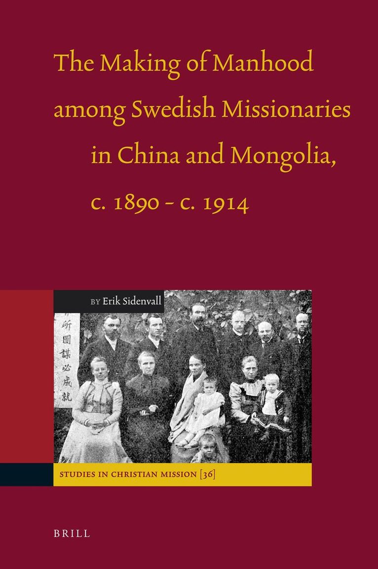Erik Sidenvall - Making of Manhood among Swedish Missionaries in China and Mongolia, c.1890-c.1914, Inbunden