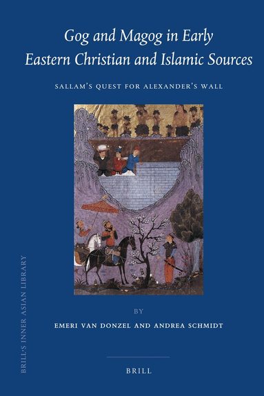 E.J. van Donzel, Andrea Schmidt - Gog and Magog in Early Eastern Christian and Islamic Sources, Inbunden