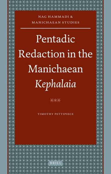 Timothy Pettipiece - Pentadic Redaction in the Manichaean Kephalaia, Inbunden