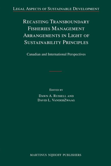 Dawn A. Russell, David L. VanderZwaag - Recasting Transboundary Fisheries Management Arrangements in Light of Sustainability Principles, Inbunden