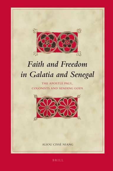 Aliou Cissé Niang - Faith and Freedom in Galatia and Senegal, Inbunden