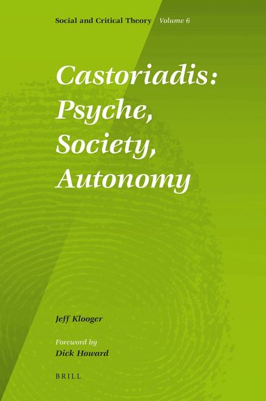 Jeff Klooger - Castoriadis: Psyche, Society, Autonomy, Inbunden