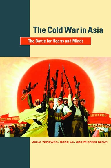 Zheng Yangwen, Hong Liu, Michael Szonyi - Cold War in Asia, Inbunden