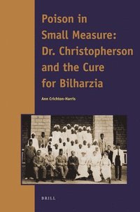 bokomslag Poison in Small Measure: Dr. Christopherson and the Cure for Bilharzia