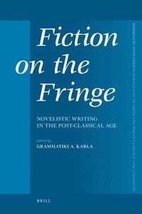 bokomslag Fiction on the Fringe: Novelistic Writing in the Post-Classical Age