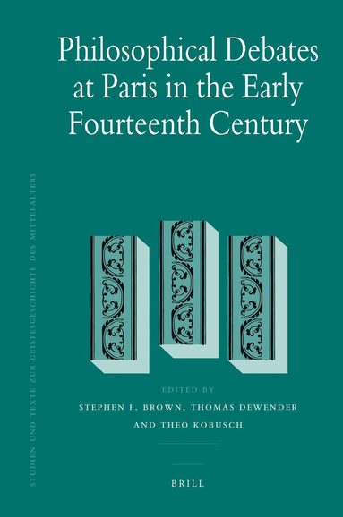 Stephen F. Brown, Thomas Dewender, Theo Kobusch - Philosophical Debates at Paris in the Early Fourteenth Century, Inbunden