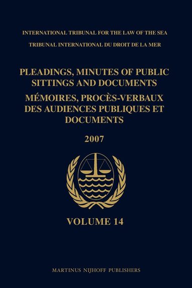 ITLOS - Pleadings, Minutes of Public Sittings and Documents / Mémoires, procès-verbaux des audiences publiques et documents, Volume 14 (2007), Inbunden