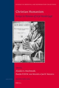 bokomslag Christian Humanism: Essays in Honour of Arjo Vanderjagt