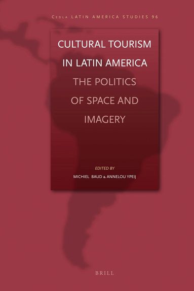 Michiel Baud, Annelou Ypeij - Cultural Tourism in Latin America, Inbunden