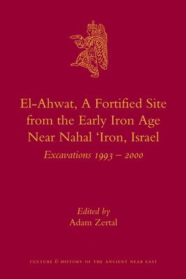 bokomslag El-Ahwat: A Fortified Site from the Early Iron Age Near Nahal 'Iron, Israel: Excavations 1993-2000