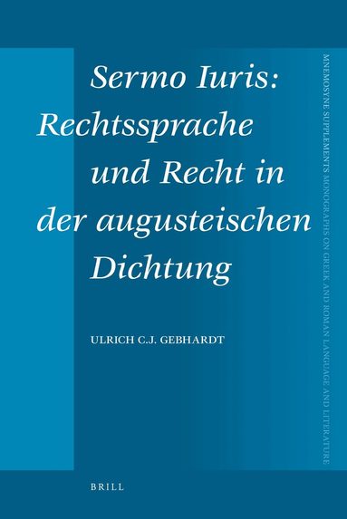 Ulrich C.J. Gebhardt - Sermo Iuris: Rechtssprache und Recht in der augusteischen Dichtung, Inbunden