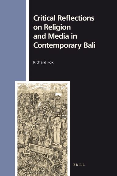 Richard Fox - Critical Reflections on Religion and Media in Contemporary Bali, Inbunden