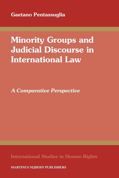 Gaetano Pentassuglia - Minority Groups and Judicial Discourse in International Law, Inbunden