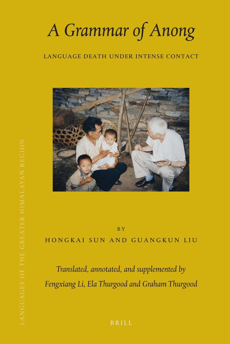 Hongkai Sun, Guangkun Liu, Fengxiang Li, Ela Thurgood, Graham Thurgood - Languages of the Greater Himalayan Region, Volume 9 A Grammar of Anong, Inbunden