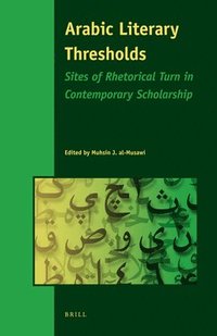 bokomslag Arabic Literary Thresholds: Sites of Rhetorical Turn in Contemporary Scholarship