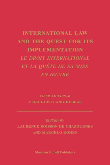 Marcelo Kohen, Laurence Boisson de Chazournes - International Law and the Quest for its Implementation. Le droit international et la quête de sa mise en oeuvre, Inbunden