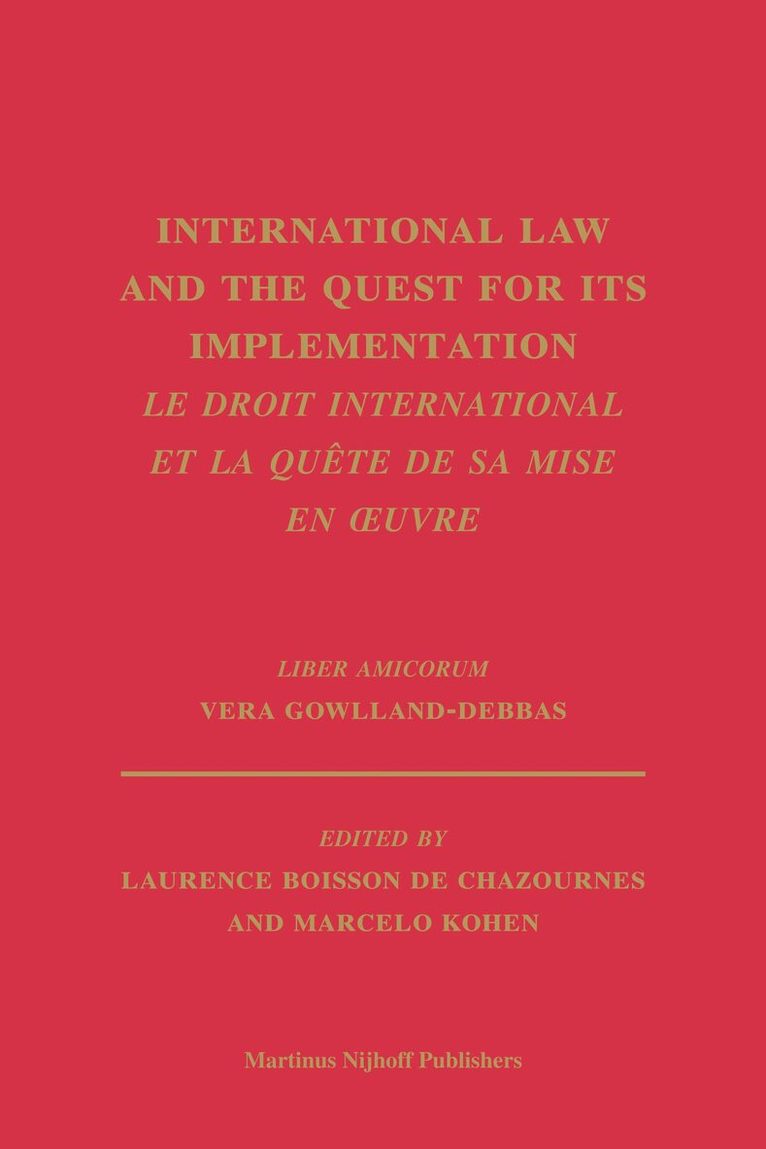 Marcelo Kohen, Laurence Boisson de Chazournes - International Law and the Quest for its Implementation. Le droit international et la quête de sa mise en oeuvre, Inbunden