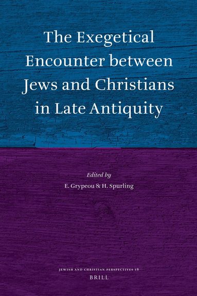 Emmanouela Grypeou, Helen Spurling - Exegetical Encounter between Jews and Christians in Late Antiquity, Inbunden