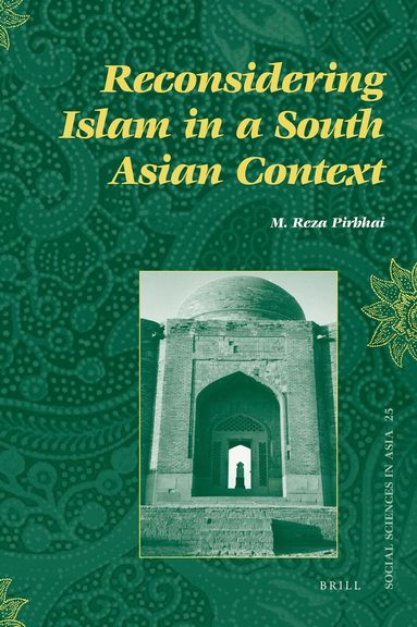 M. Reza Pirbhai - Reconsidering Islam in a South Asian Context, Häftad