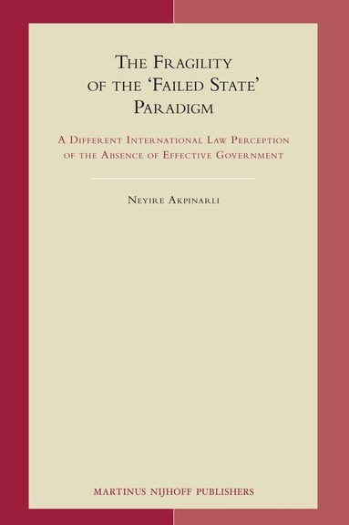 Neyire Akpinarli - Fragility of the 'Failed State' Paradigm, Inbunden