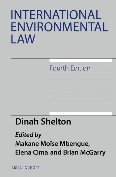 Dinah Shelton, Makane Moïse Mbengue, Elena Cima, Brian McGarry - International Environmental Law, Fourth Edition, Inbunden