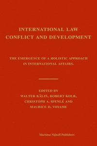 bokomslag International Law, Conflict and Development: The Emergence of a Holistic Approach in International Affairs