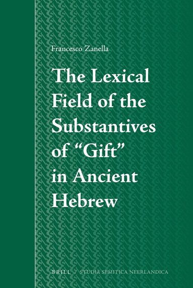 Francesco Zanella - Lexical Field of the Substantives of “Gift” in Ancient Hebrew, Inbunden