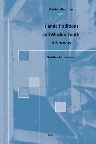 Christine Jacobsen - Islamic Traditions and Muslim Youth in Norway, Inbunden