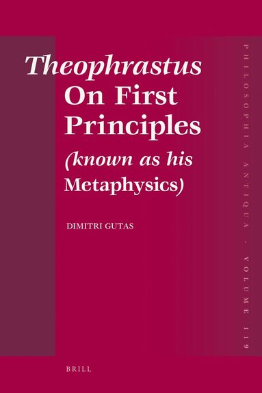 Dimitri Gutas - Theophrastus On First Principles (known as his Metaphysics), Inbunden