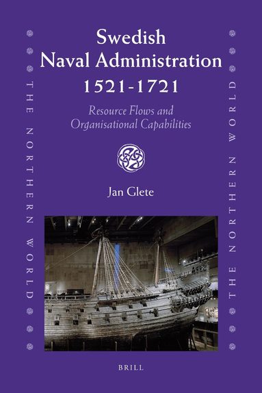 Jan Glete - Swedish Naval Administration, 1521-1721, Inbunden