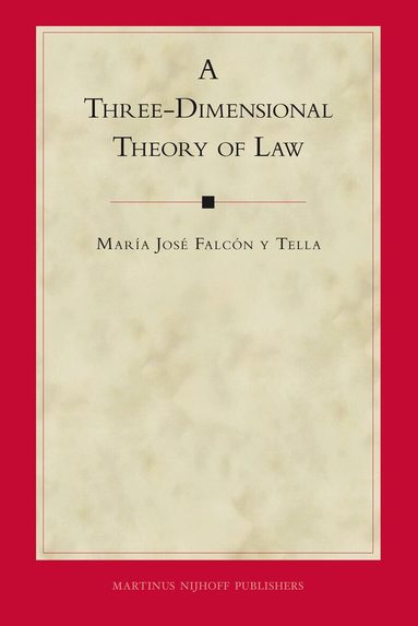 María José Falcon y Tella - Three-Dimensional Theory of Law, Inbunden