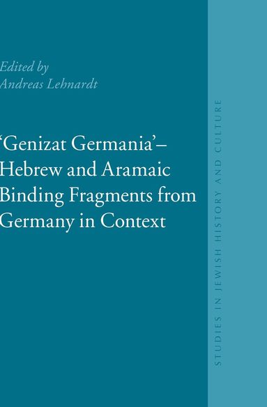 Andreas Lehnardt - "Genizat Germania" - Hebrew and Aramaic Binding Fragments from Germany in Context, Inbunden