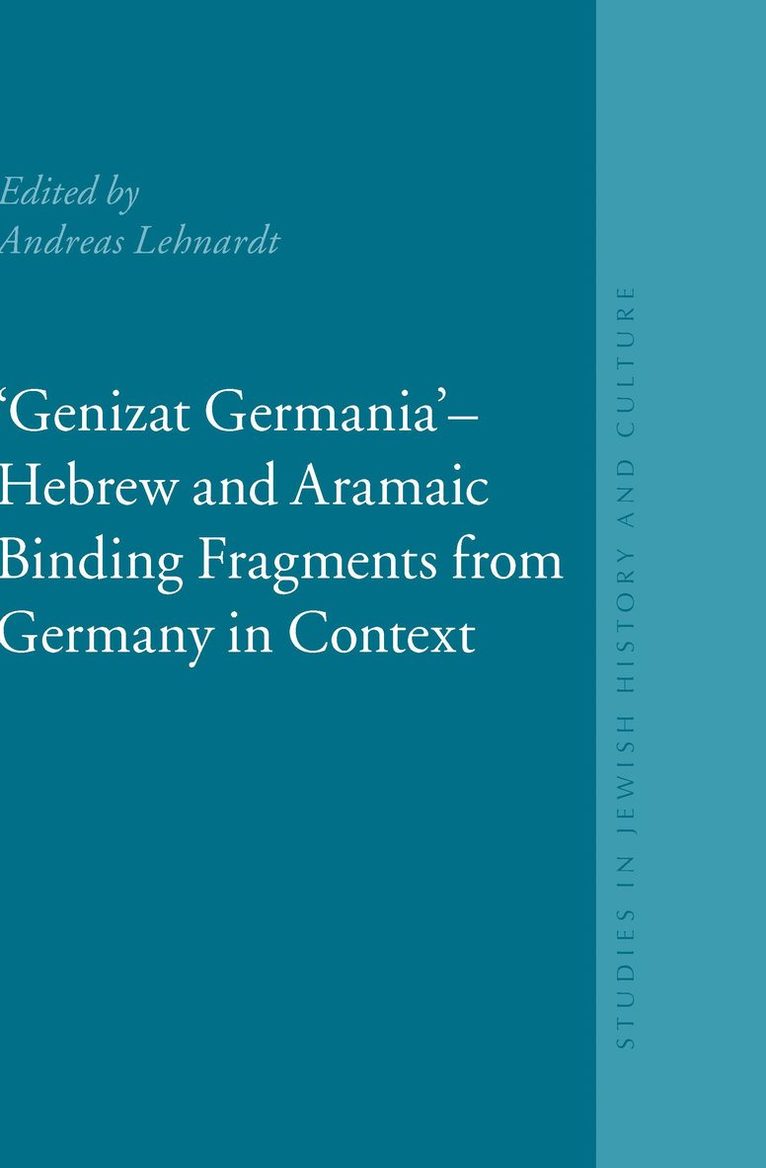 "Genizat Germania" - Hebrew and Aramaic Binding Fragments from Germany in Context