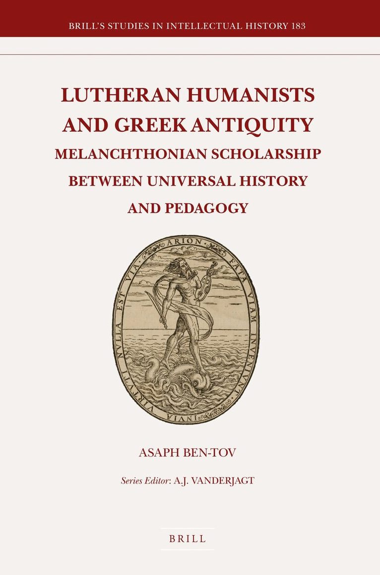 Asaph Ben-Tov - Lutheran Humanists and Greek Antiquity, Inbunden