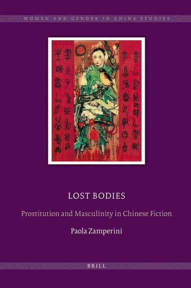 Paola Zamperini - Lost Bodies: Prostitution and Masculinity in Chinese Fiction, Inbunden