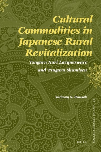 Anthony Rausch - Cultural Commodities in Japanese Rural Revitalization, Häftad
