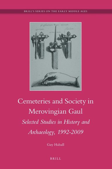 Guy Halsall - Cemeteries and Society in Merovingian Gaul, Inbunden