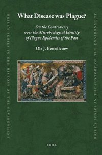 bokomslag What Disease Was Plague?: On the Controversy Over the Microbiological Identity of Plague Epidemics of the Past