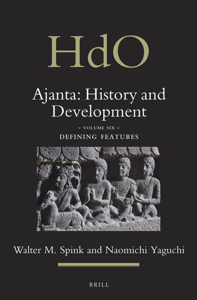 Walter Spink - Ajanta: History and Development, Volume 6 Defining Features, Inbunden